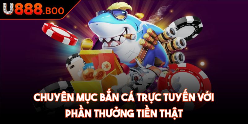 U888 Boo ❤️ U 888 - Link Đăng Nhập U888 Nhà Cái Uy Tín 2025 38 Chuyên mục bắn cá trực tuyến với phần thưởng tiền thật
