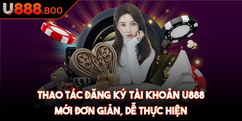 U888 Boo ❤️ U 888 - Link Đăng Nhập U888 Nhà Cái Uy Tín 2025 40 Thao tác đăng ký tài khoản U888 mới đơn giản, dễ thực hiện