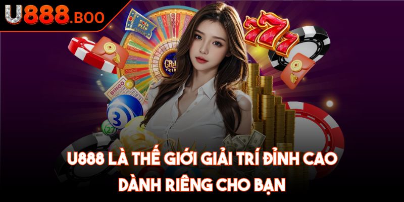 U888 Boo ❤️ U 888 - Link Đăng Nhập U888 Nhà Cái Uy Tín 2025 33 U888 là thế giới giải trí đỉnh cao dành riêng cho bạn