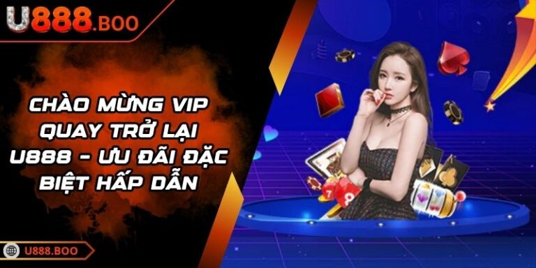 chào mừng VIP quay trở lại U888