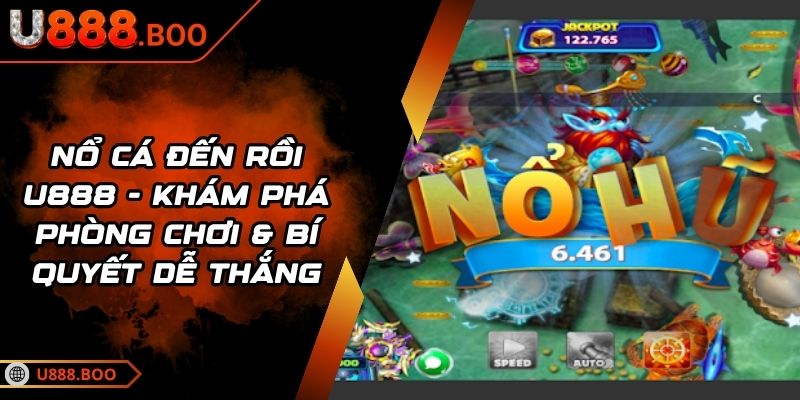 Nổ Cá Đến Rồi U888