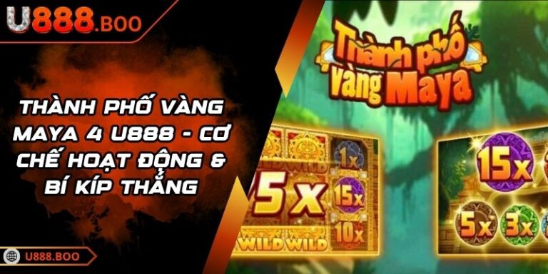 Thành Phố Vàng Maya 4 U888